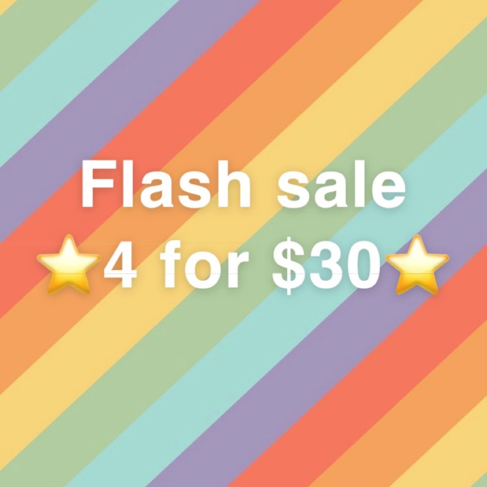 Flash sale ⭐️4 for $30⭐️